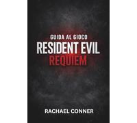 GUIDA AL GIOCO RESIDENT EVIL REQUIEM: Il progetto definitivo di sopravvivenza per ogni missione, boss e segreto nascosto