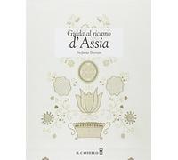 Guida al ricamo d'Assia. Ediz. illustrata (Cucito, ricamo, tessitura)
