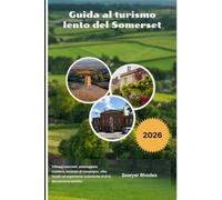 Guida al turismo lento del Somerset 2026: Villaggi nascosti, passeggiate costiere, locande di campagna, cibo locale ed esperienze autentiche al di là dei percorsi turistici