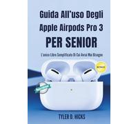 Guida All’uso Degli Apple AirPods Pro 3 Per Senior: L’unico Libro Semplificato Di Cui Avrai Mai Bisogno