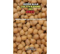 Guida alla coltivazione dei Ceci