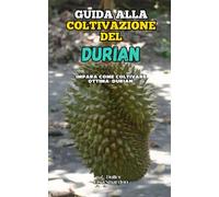 Guida alla coltivazione del Durian: impara come coltivare ottimo Durian