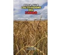 Guida alla Coltivazione del Farro