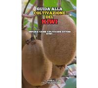 Guida alla Coltivazione del Kiwi: Impara come coltivare ottimi Kiwi