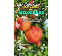 Guida alla coltivazione del Melograno: Impara come coltivare ottimo Melograno