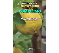 Guida alla Coltivazione del Pompelmo: Impara come coltivare ottimo Pompelmo