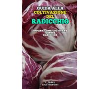 Guida alla Coltivazione del Radicchio: Impara come coltivare ottimo Radicchio