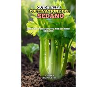 Guida alla coltivazione del Sedano