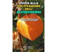 Guida alla Coltivazione dell' Alchechengi: Impara come coltivare ottimo Alchechengi