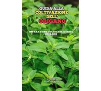 Guida alla Coltivazione dell' Origano