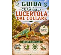 Guida alla cura della lucertola dal collare: una semplice guida per principianti su alloggio, alimentazione, salute e comportamento