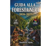 Guida alla Foresta Nera 2026-2027: Le terme di Baden-Baden, le Cascate di Triberg e i villaggi degli orologi a cucù in auto o in treno