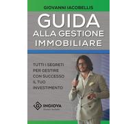 Guida alla gestione immobiliare: Tutti i segreti per gestire con successo il tuo investimento