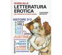 Guida alla letteratura erotica. Dal Medioevo ai giorni nostri (Odoya library)