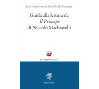 Guida alla lettura de «Il Principe» di Niccolò Machiavelli (Res singulares. Guide)