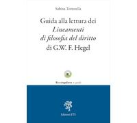 Guida alla lettura dei lineamenti di filosofia del diritto di G.W.F. Hegel (Res singulares. Guide)