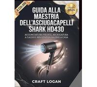 Guida alla maestria dell'asciugacapelli Shark HD430 Edizione 2026: Acconciatura veloce, asciugatura a caldo e risultati in salone a casa