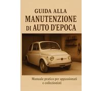 Guida alla manutenzione di auto d'epoca