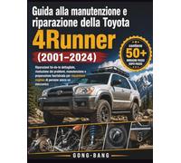 Guida alla manutenzione e riparazione della Toyota 4Runner (2001-2024): Riparazioni fai-da-te dettagliate, risoluzione dei problemi, manutenzione e ... migliaia di persone senza un meccanico