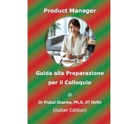 Guida alla Preparazione per il Colloquio da Product Manager: Italian Edition (Italino)