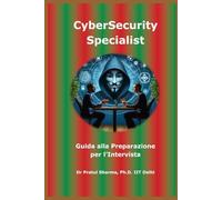 Guida alla Preparazione per l’Intervista CyberSecurity Specialist: Italian Edition (Italino)