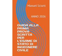 GUIDA ALLA PRIMA PROVA SCRITTA PER L’ESAME DI STATO DI INGEGNERE CIVILE: ANNO 2026