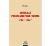 Guida Alla Programmazione Europea 2021-2027 (ebook)
