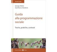 Guida alla programmazione sociale. Teorie, pratiche e contesti (Il servizio sociale)