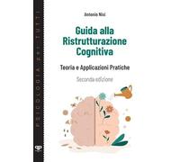 Guida alla ristrutturazione cognitiva. Teoria e applicazioni pratiche