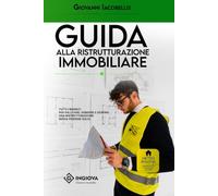 Guida alla ristrutturazione immobiliare: Tutti i segreti per valutare, vendere e gestire una ristrutturazione senza perdere soldi (Guide immobiliari)
