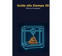 guida alla stampa 3d: FDM per principianti