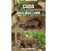 Guida all'allevamento del ratto di canna: 12 passaggi essenziali per allevare bestiame sano ed evitare i comuni errori in agricoltura