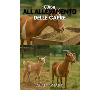 Guida all'allevamento di capre: 18 tecniche potenti per evitare perdite e far crescere un allevamento capreno di successo