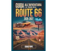Guida all'Avventura e al Viaggio della Route 66 2026-2027: Un viaggio su strada miglio per miglio attraverso la Mother Road d'America, con tappe ... e itinerari facili da Chicago a Santa Monica