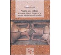 Guida alle anfore romane di età imperiale. Forme, impasti e distribuzione