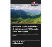 Guida alle piante minacciate di estinzione nel PARNA della Serra das Lontras: Un contributo alle iniziative di conservazione della biodiversità tropicale