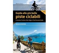 Guida alle più belle piste ciclabili in Veneto, Trentino Alto Adige e Friuli Venezia Giulia. Nuova ediz. (Pocket)