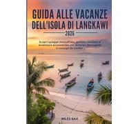 GUIDA ALLE VACANZE DELL'ISOLA DI LANGKAWI 2026: Scopri spiagge mozzafiato, gemme nascoste e avventure economiche con itinerari dettagliati e consigli da insider
