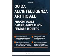 Guida all'intelligenza artificiale per chi vuole capire, agire e non restare indietro: riconosci i deepfake, disinformazione, l'impatto AI sul lavoro, AI Act (TF AI Observatory)