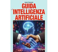 Guida all'intelligenza artificiale. Una panoramica generale sull'intelligenza artificiale e sulle tecnologie correlate