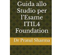 Guida allo Studio per l’Esame ITIL4 Foundation (Italino)