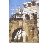Guida archeologica di Roma. La più grande metropoli dell'antichità, com'era e com'è (Arti visive, architettura e urbanistica)