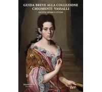 Guida breve alla collezione Chiomenti Vassalli. Nuove opere e studi