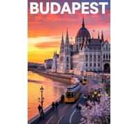 GUIDA BUDAPEST - Tutto ciò di cui hai Davvero Bisogno: Itinerari Dettagliati Giorno per Giorno, Luoghi Segreti Mozzafiato e Consigli Strategici da Insider per Vivere Budapest come un Local