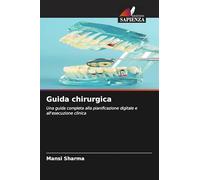 Guida chirurgica: Una guida completa alla pianificazione digitale e all'esecuzione clinica