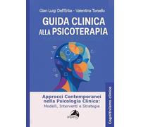 Guida clinica alla psicoterapia. Approcci contemporanei nella psicologia clinica: modelli, interventi e strategie (Cognitivismo clinico)