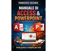 guida completa Access e Power point: guida pratica e completa per tutti