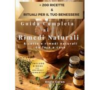 Guida Completa ai Rimedi Naturali: Ricette e Rimedi Naturali da fare a casa