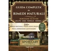 Guida Completa ai Rimedi Naturali: Ricette e Rimedi Naturali da fare a casa (Soul & Nature Series)