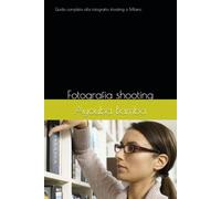 Guida completa alla fotografia shooting a Milano: Fotografia shooting